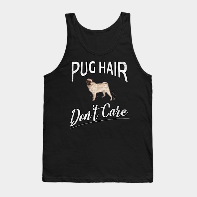 Pug Hair Don't Care Design for Pug Moms and Dads Tank Top by bbreidenbach